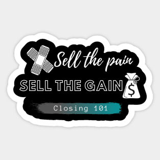 Closer 101 - Sell the pain, sell the gain Sticker